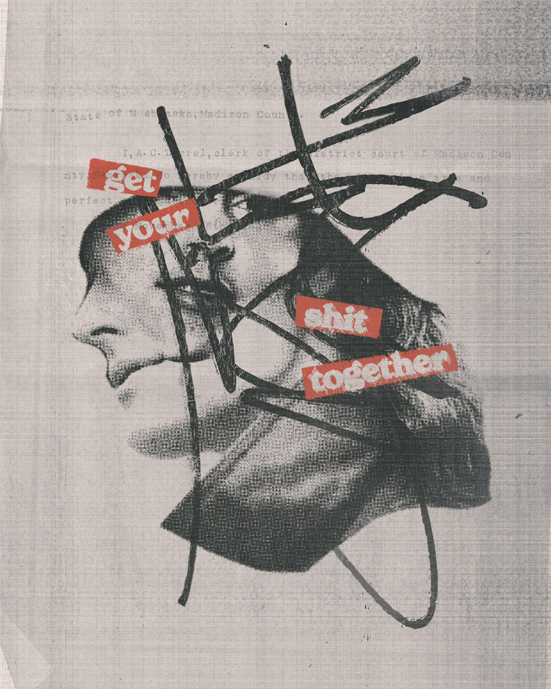 Get Your Shit Together